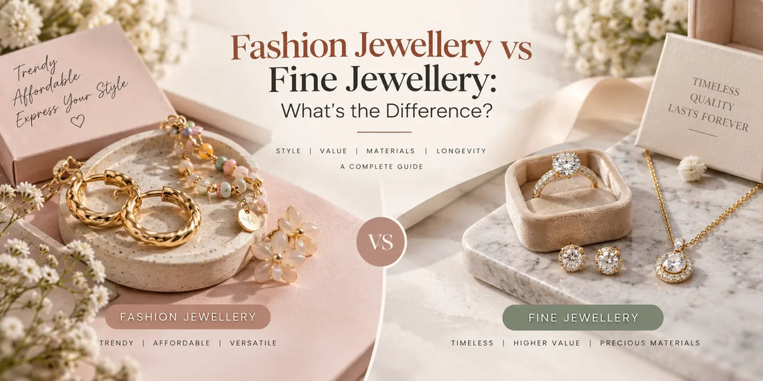 Fashion Jewellery vs Fine Jewellery: What's the Difference?