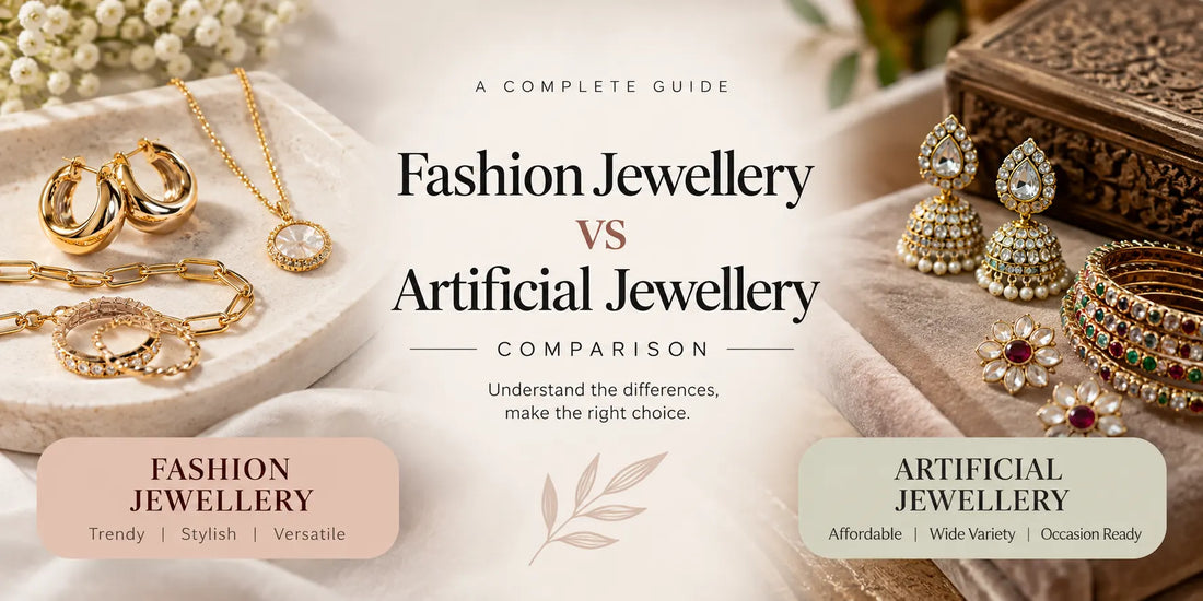 Fashion Jewellery vs Artificial Jewellery: What's the Difference?