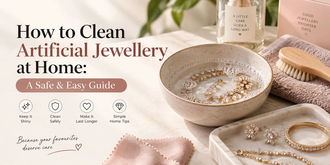 How To Clean Artificial Jewellery at Home: An Easy and Safe Guide