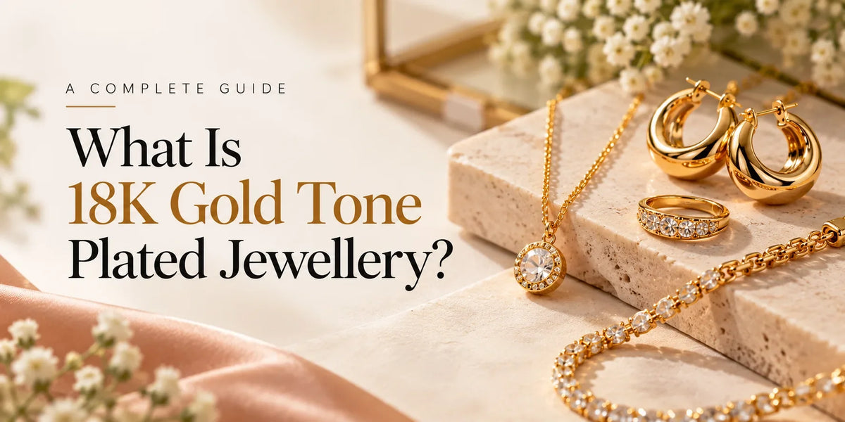 What Is 18K Gold Tone Plated Jewellery?